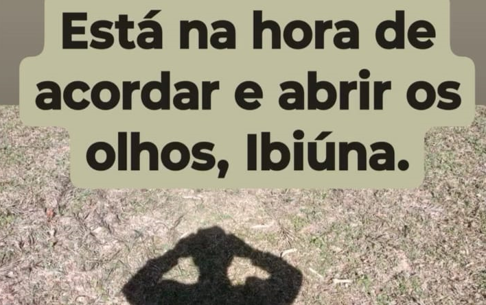 “ESTÁ NA HORA DE ACORDAR E ABRIR OS OLHOS, IBIÚNA”